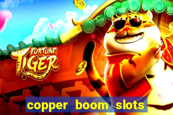 copper boom slots paga mesmo